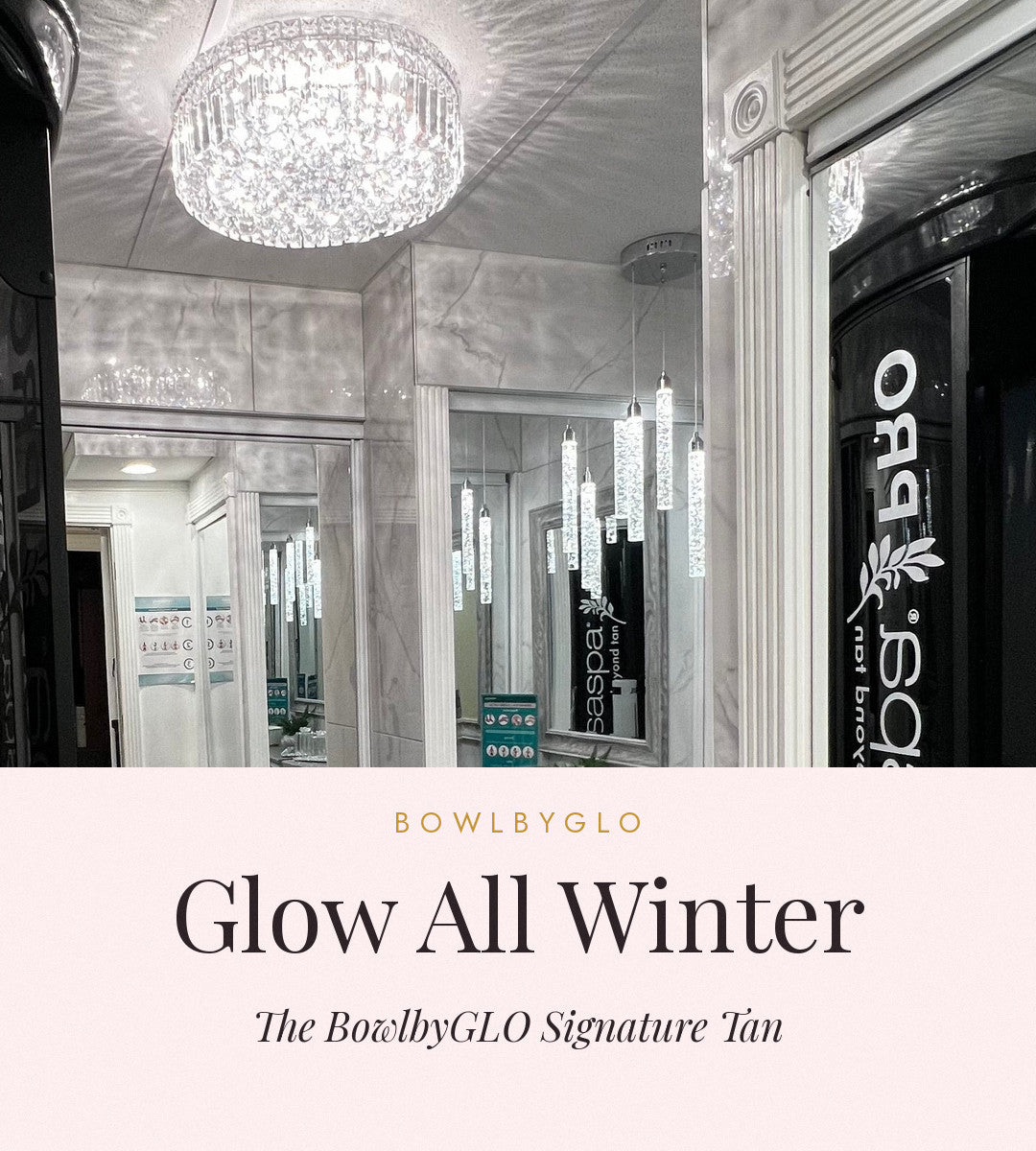 Glow All Winter with the BowlbyGLO Signature Tan
