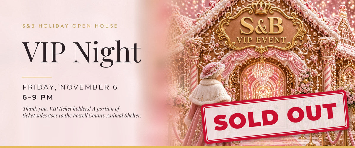 S&B Holiday Open House VIP Night – SOLD OUT. Friday, November 6, 6–9 PM. Thank you, VIP ticket holders!
